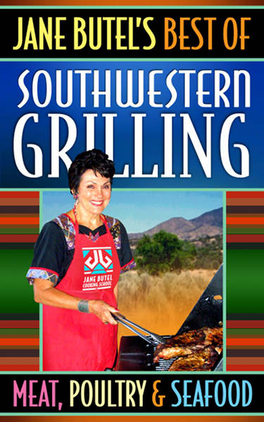 Jane Butel's Best of Southwestern Grilling: Meats, Poultry &'