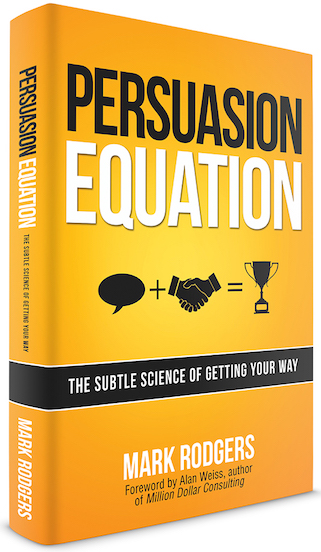 Persuasion Equation: The Subtle Science of Getting Your Way'