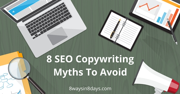 8 SEO Copywriting Myths To Avoid
