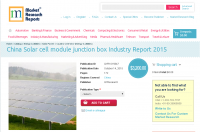 China Solar cell module junction box Industry Report 2015