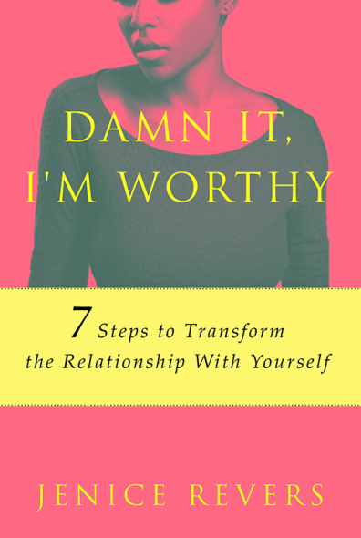 Damn It, I’m Worthy By Jenice Revers