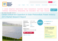 Global Lithium-Ion Capacitors In Solar Photovoltaic Power