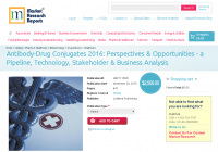 Antibody-Drug Conjugates 2016: Perspectives &amp; Opport