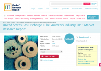 United States Gas Discharge Tube Arresters Industry 2015