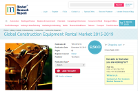 Global Construction Equipment Rental Market 2015 - 2019